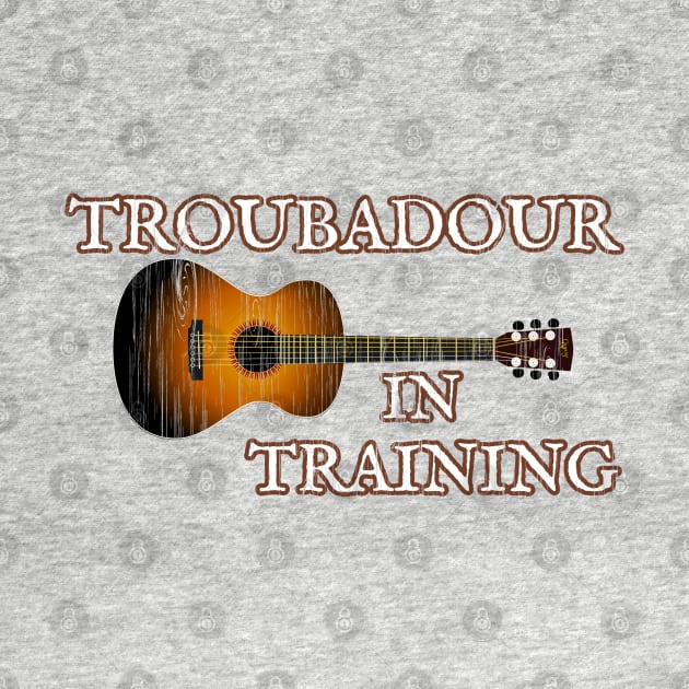 Acoustic Guitar Musician Gift TROUBADOUR IN TRAINING Tshirt by ScottyGaaDo by ScottyGaaDo